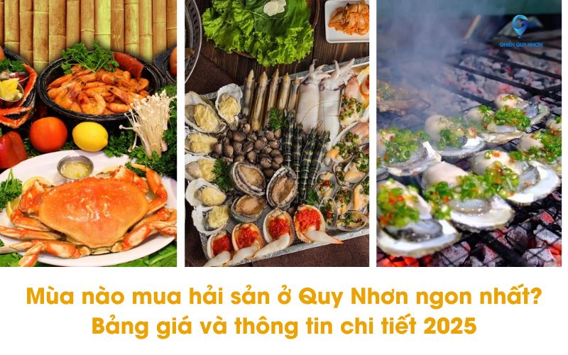 Mùa nào mua hải sản ở Quy Nhơn ngon nhất? - Bảng giá và thông tin chi tiết 2025