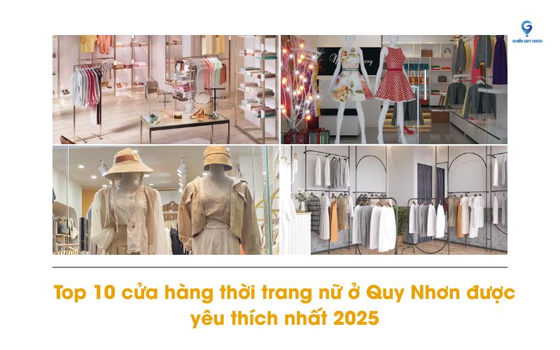 Top 10 cửa hàng thời trang nữ ở Quy Nhơn được yêu thích nhất 2025