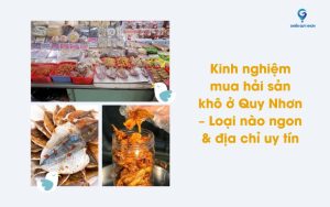 Kinh nghiệm mua hải sản khô ở Quy Nhơn – Loại nào ngon & địa chỉ uy tín