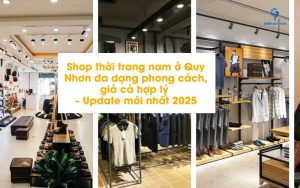 Shop thời trang nam ở Quy Nhơn đa dạng phong cách, giá cả hợp lý – Update mới nhất 2025