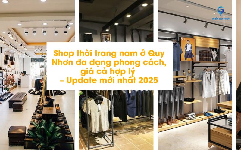 Shop thời trang nam ở Quy Nhơn đa dạng phong cách, giá cả hợp lý – Update mới nhất 2025