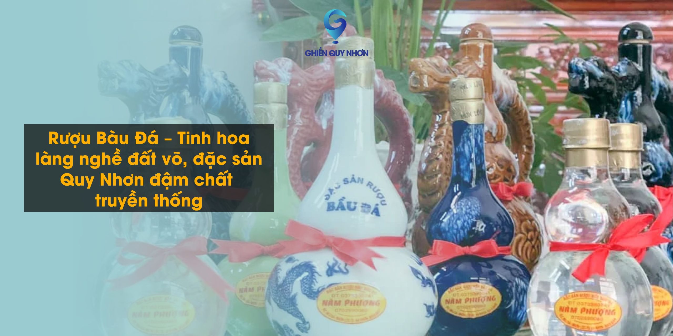 Rượu Bàu Đá – Tinh hoa làng nghề đất võ, đặc sản Quy Nhơn đậm chất truyền thống
