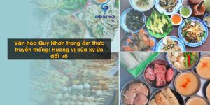 Văn hóa Quy Nhơn trong ẩm thực truyền thống: Hương vị của ký ức đất võ