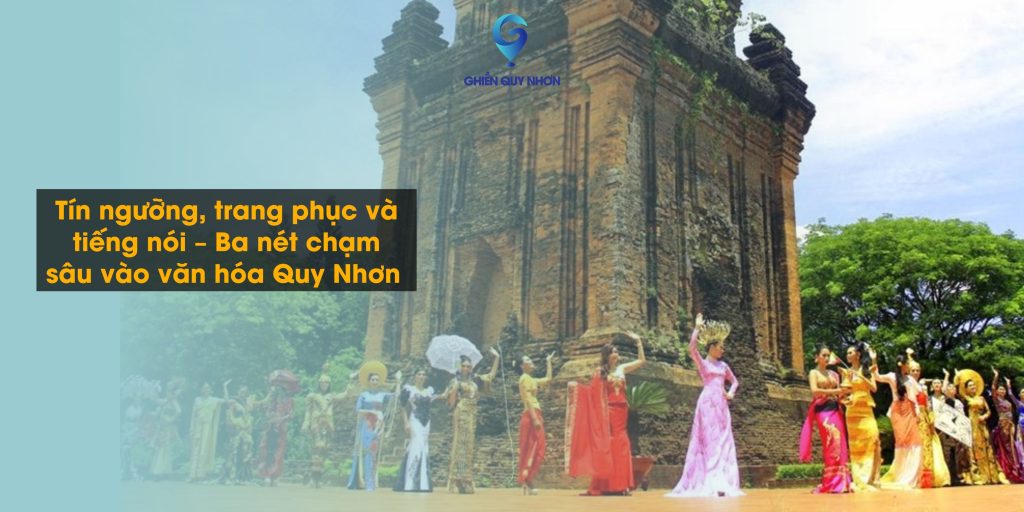 Tín ngưỡng, trang phục và tiếng nói – Ba nét chạm sâu vào văn hóa Quy Nhơn
