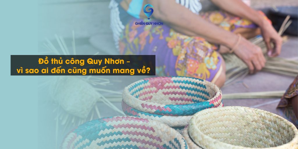 Đồ thủ công Quy Nhơn – vì sao ai đến cũng muốn mang về?