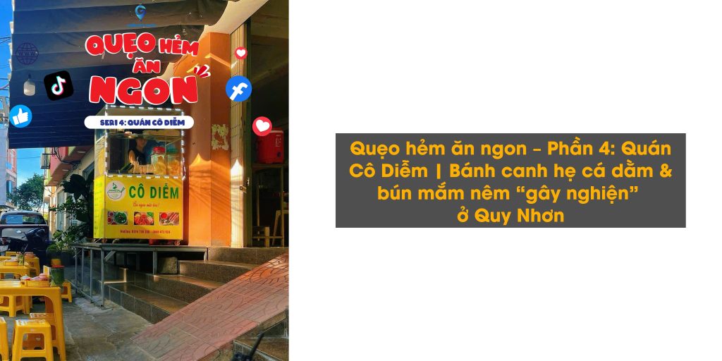 Quẹo hẻm ăn ngon – Phần 4: Quán Cô Diễm | Bánh canh hẹ cá dằm & bún mắm nêm “gây nghiện” ở Quy Nhơn