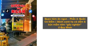 Quẹo hẻm ăn ngon – Phần 4: Quán Cô Diễm | Bánh canh hẹ cá dằm & bún mắm nêm “gây nghiện” ở Quy Nhơn