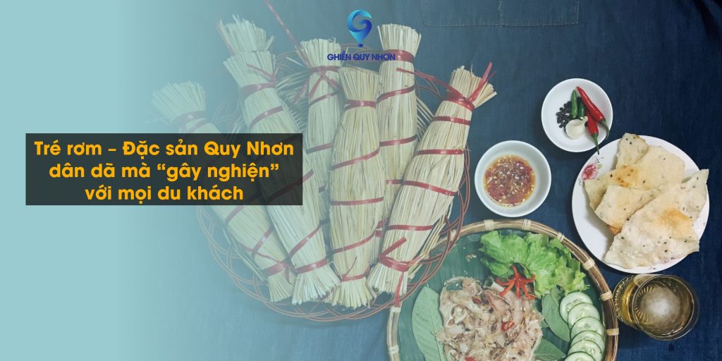 Tré rơm – Đặc sản Quy Nhơn dân dã mà “gây nghiện” với mọi du khách