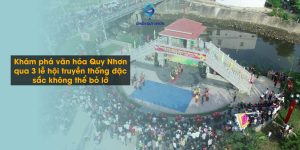 Khám phá văn hóa Quy Nhơn qua 3 lễ hội truyền thống đặc sắc không thể bỏ lỡ