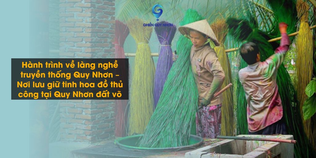Hành trình về làng nghề truyền thống Quy Nhơn – Nơi lưu giữ tinh hoa đồ thủ công tại Quy Nhơn đất võ