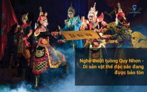 Nghệ thuật tuồng Quy Nhơn - Di sản vật thể đặc sắc đang được bảo tồn