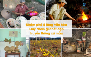 Khám phá 5 làng văn hóa Quy Nhơn giữ nét đẹp truyền thống xứ mẫu