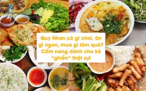 Quy Nhơn có gì chơi, ăn gì ngon, mua gì làm quà? Cẩm nang dành cho kẻ “ghiền” thật sự!