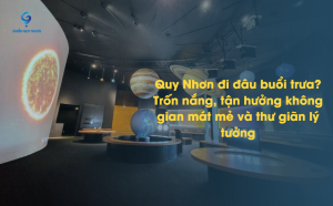 Quy Nhơn đi đâu buổi trưa? Trốn nắng, tận hưởng không gian mát mẻ và thư giãn lý tưởng