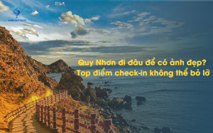 Quy Nhơn đi đâu để có ảnh đẹp? Top điểm check-in không thể bỏ lỡ