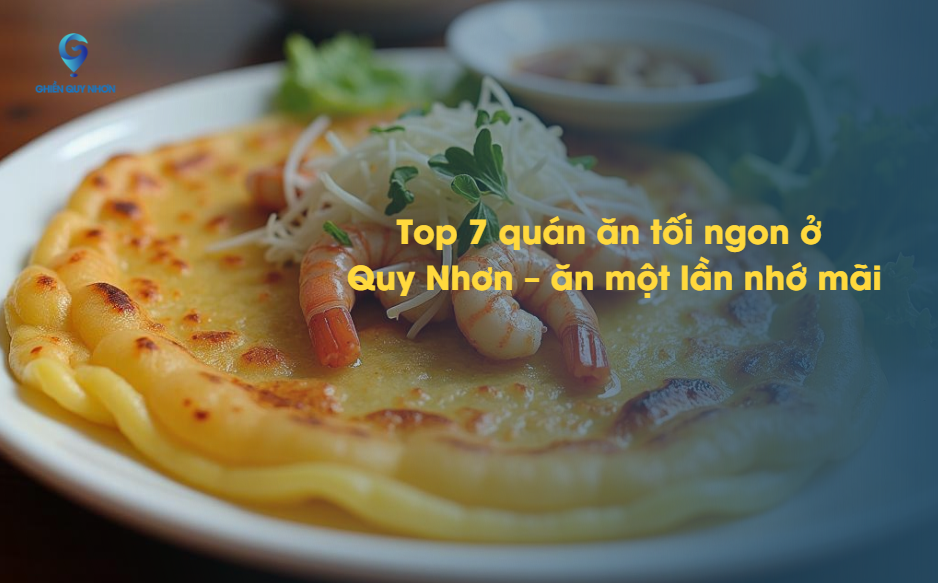 Top 7 quán ăn tối ngon ở Quy Nhơn – ăn một lần nhớ mãi