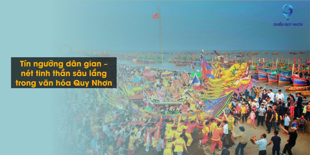 Tín ngưỡng dân gian – nét tinh thần sâu lắng trong văn hóa Quy Nhơn